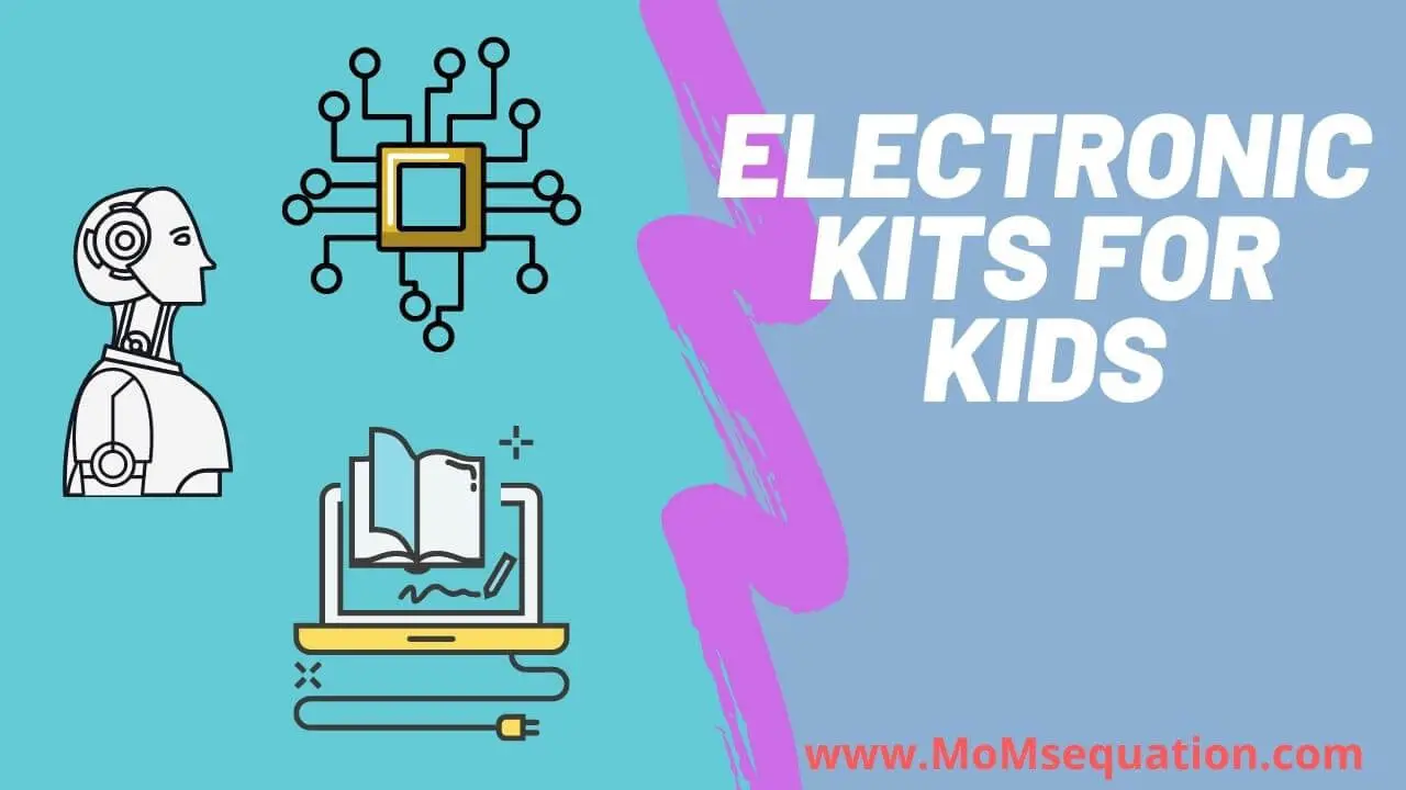 Electronic kits for kids| momsequation.com